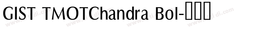 GIST TMOTChandra Bol字体转换 GIST TMOTChandra Bol字体转换
